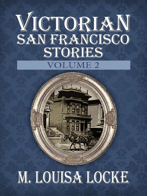 Title details for Victorian San Francisco Stories by M. Louisa Locke - Available